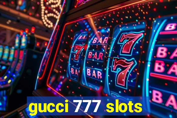 gucci 777 slots